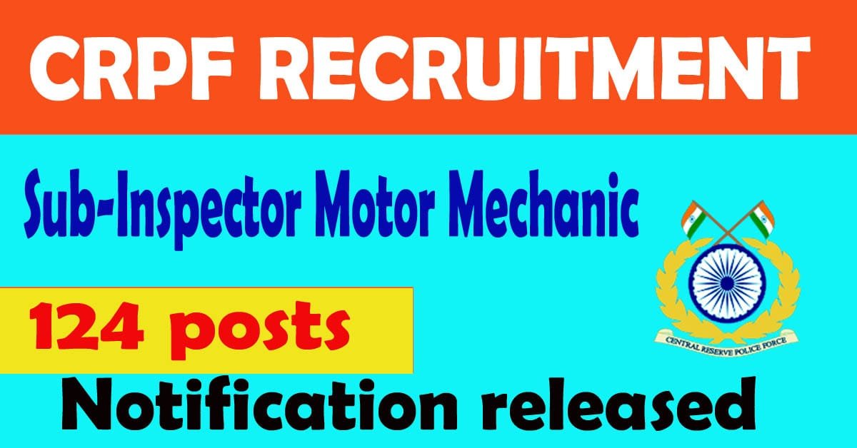 Read more about the article CRPF Recruitment 2024: Apply for 124 Sub-Inspector/Motor Mechanic Posts