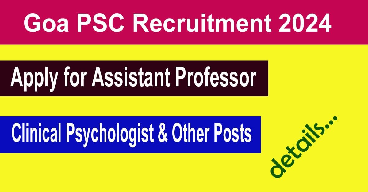 Read more about the article Goa PSC Recruitment 2024: Apply for Assistant Professor, Clinical Psychologist & Other Posts