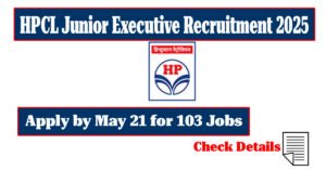 HPCL Junior Executive Recruitment 2025 for 103 Jobs