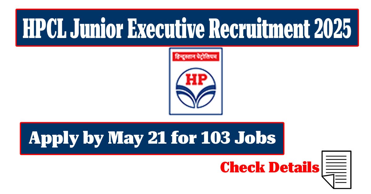 Read more about the article HPCL Junior Executive Recruitment 2025: Apply by May 21 for 103 Jobs