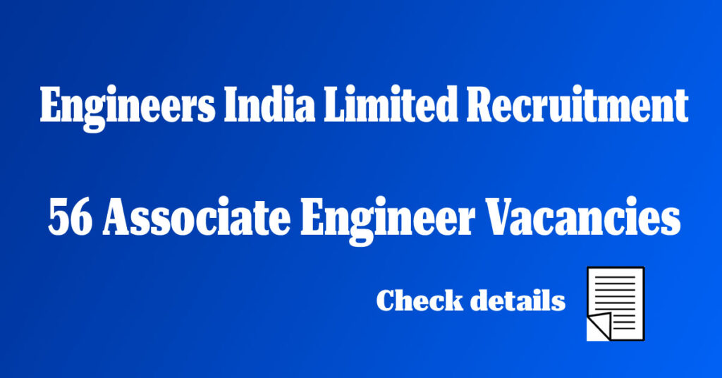 Engineers India Limited Recruitment 2025 for 56 Associate Engineer Vacancies Engineers India Limited Recruitment 2025 for 56 Associate Engineer Vacancies