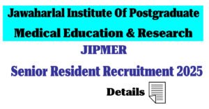 JIPMER Senior Resident Recruitment 2025 for 100 Vacancies