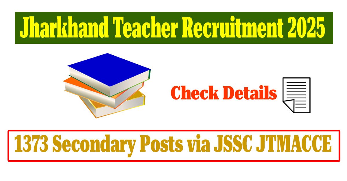 Read more about the article Jharkhand Teacher Recruitment 2025: 1373 Secondary Posts via JSSC JTMACCE