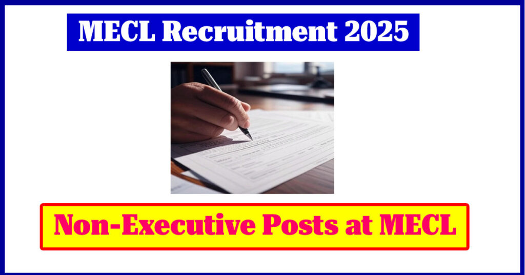 MECL Recruitment 2025 for Non-Executive Posts at MECL MECL Recruitment 2025 for Non Executive Posts at MECL
