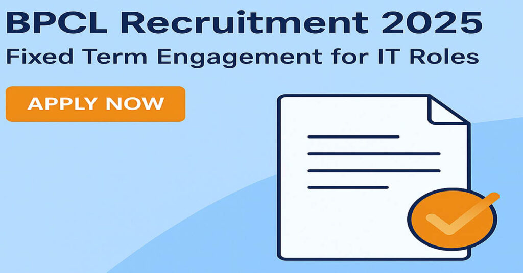 BPCL Recruitment 2025- Fixed Term Engagement for IT Roles Apply Now BPCL Recruitment 2025 Fixed Term Engagement for IT Roles