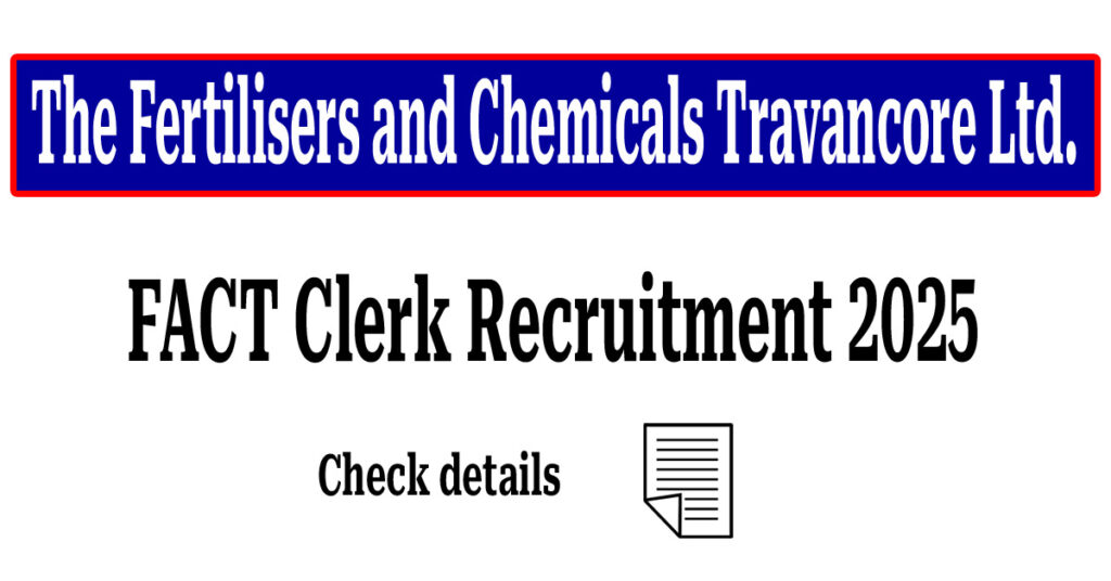 FACT Clerk Recruitment 2025 Apply for Adhoc Clerk Posts FACT Clerk Recruitment 2025 for Adhoc Clerk Posts