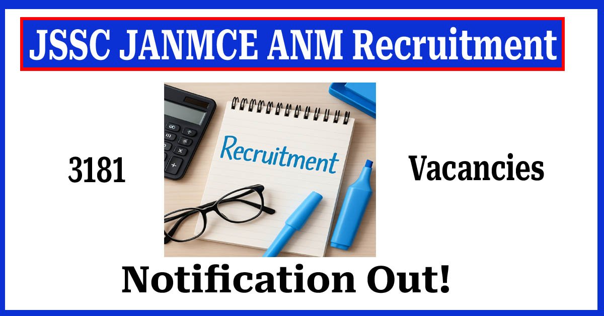 Read more about the article JSSC JANMCE ANM Recruitment 2025: 3181 Vacancies Apply Now