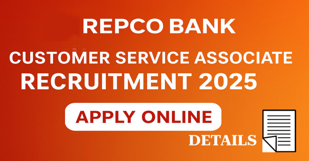 Repco Bank Customer Service Associate Recruitment 2025- Apply Online for 30 Clerk Posts Repco Bank Customer Service Associate Recruitment 2025 for 30 Clerk Posts