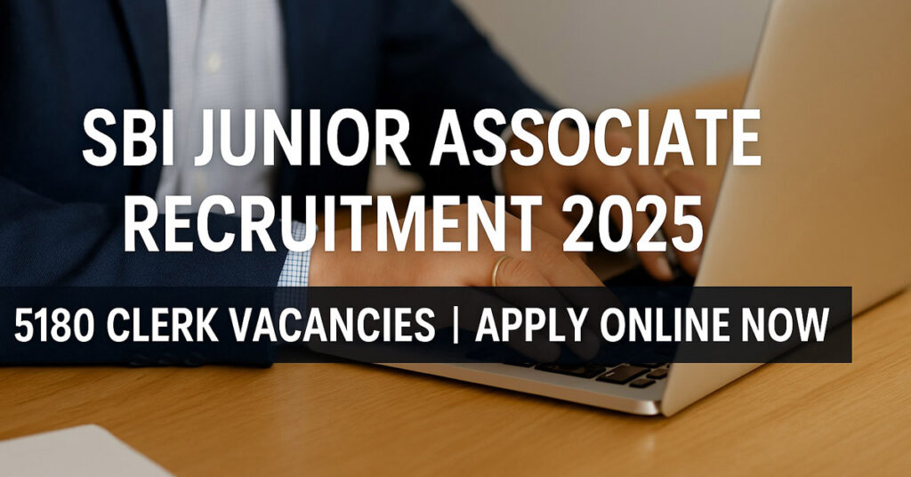 SBI Junior Associate Recruitment 2025 for 5180 Clerk Vacancies