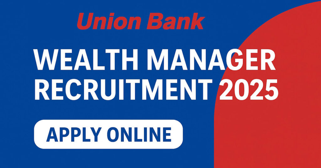 Union Bank Wealth Manager Recruitment 2025 250 Specialist Officer Posts Apply Online Union Bank Wealth Manager Recruitment 2025 for 250 Specialist Officer Posts