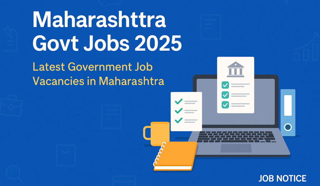 Maharashtra Govt Jobs 2025 Latest Government Vacancies in Maharashtra Maharashtra Govt Jobs 2025