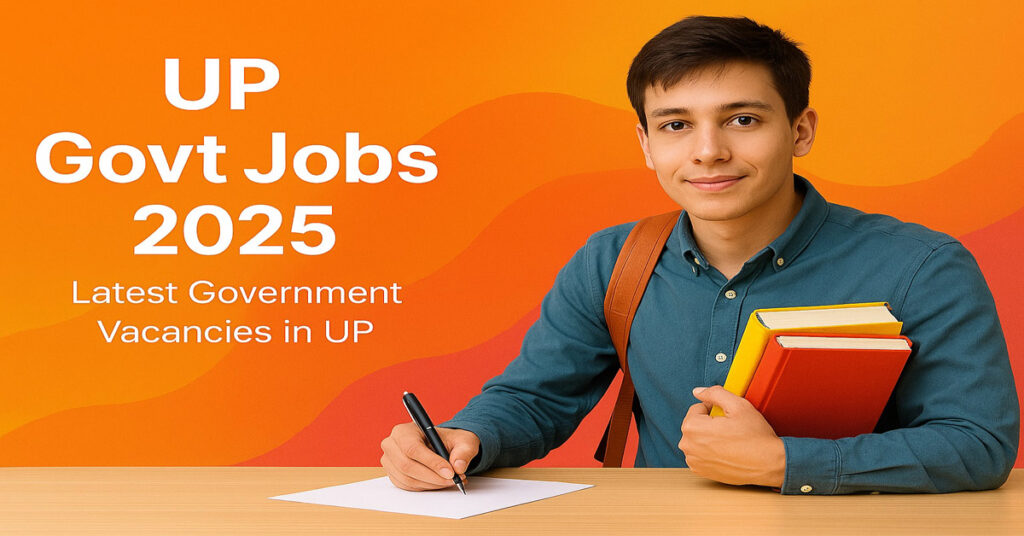 UP Govt Jobs 2025 Latest Government Job Vacancies in Uttar Pradesh UP Govt Jobs 2025