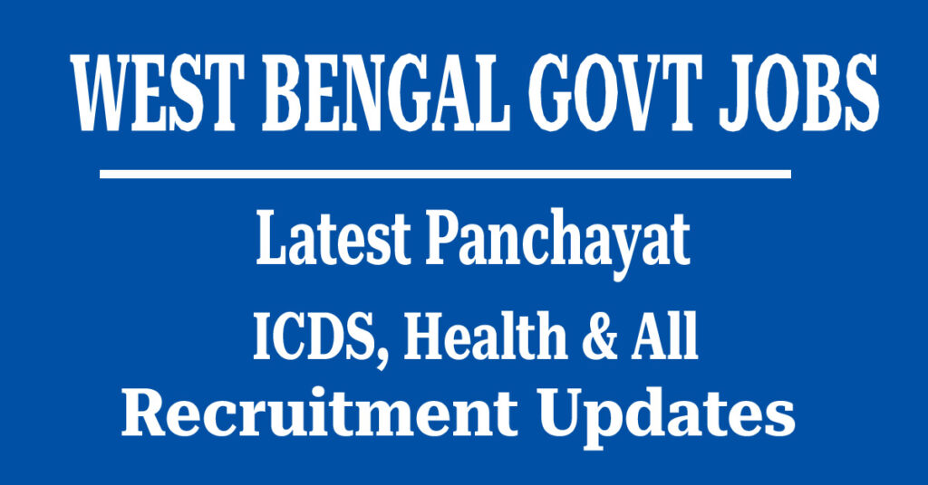 West Bengal Govt Jobs 2025 Latest Panchayat ICDS Health Recruitment Updates West Bengal Govt Jobs 2025