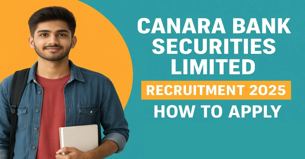 canara-bank-securities-limited-recruitment-2025-how-to-apply Featured image for Canara Bank Securities Limited Recruitment 2025 showing a young professional with colorful background and text How to Apply