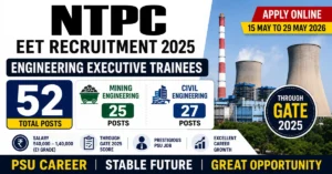 NTPC EET Recruitment 2025 Engineering Executive Trainees  52 posts mining 25 civil 27 apply online May 1529 2026 through GATE 2025 score