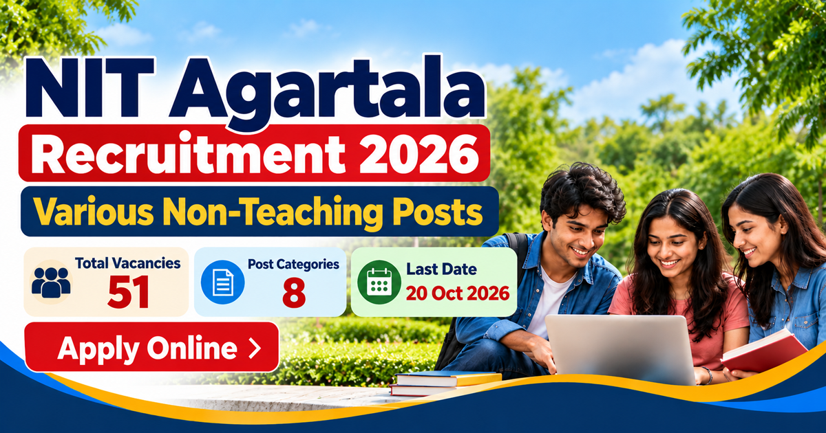 Read more about the article NIT Agartala Recruitment 2026: 51 Vacancies, Apply Online
